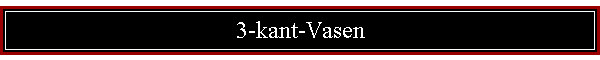 3-kant-Vasen