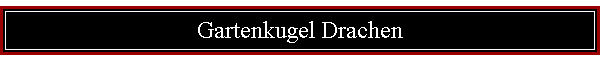 Gartenkugel Drachen