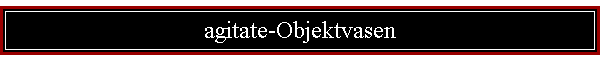 agitate-Objektvasen