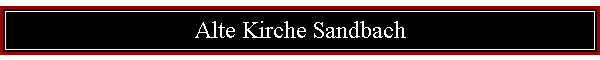 Alte Kirche Sandbach