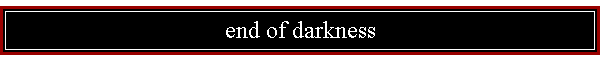 end of darkness
