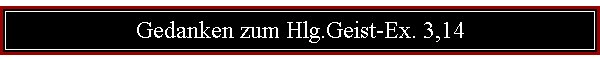 Gedanken zum Hlg.Geist-Ex. 3,14