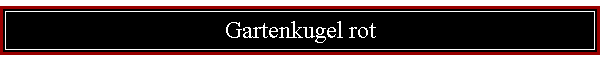 Gartenkugel rot
