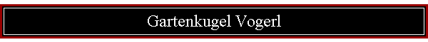 Gartenkugel Vogerl