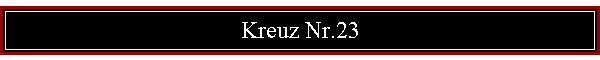 Kreuz Nr.23