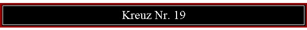 Kreuz Nr. 19