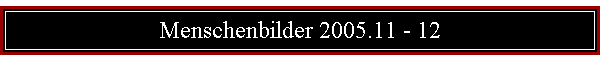 Menschenbilder 2005.11 - 12