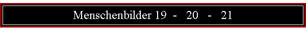 Menschenbilder 19  -   20   -   21