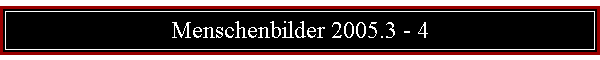 Menschenbilder 2005.3 - 4