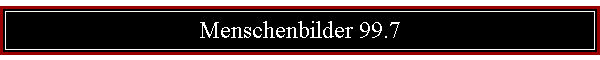 Menschenbilder 99.7