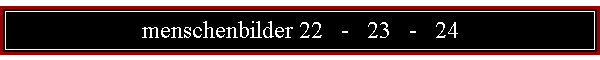 menschenbilder 22   -   23   -   24