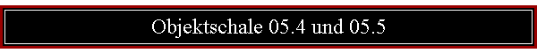 Objektschale 05.4 und 05.5