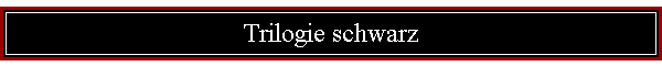 Trilogie schwarz
